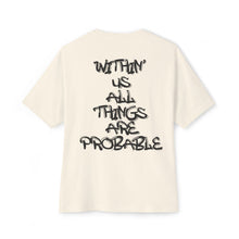 Load image into Gallery viewer, Oversized Boxy Tee — "Within Us All Things Are Probable" Graphic