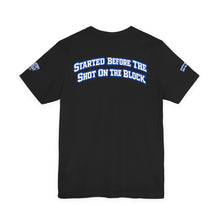 Load image into Gallery viewer, Trap & Street Graphic Tee — "Started Before the Shot on the Block" Urban Streetwear T‑Shirt