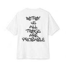 Load image into Gallery viewer, Oversized Boxy Tee — "Within Us All Things Are Probable" Graphic