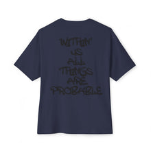 Load image into Gallery viewer, Oversized Boxy Tee — "Within Us All Things Are Probable" Graphic