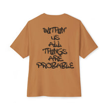 Load image into Gallery viewer, Oversized Boxy Tee — "Within Us All Things Are Probable" Graphic