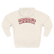 Load image into Gallery viewer, Trap & Street Fleece Hoodie — "Started Before The Shot On The Block" Urban Pullover