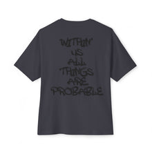 Load image into Gallery viewer, Oversized Boxy Tee — "Within Us All Things Are Probable" Graphic

