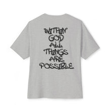 Load image into Gallery viewer, God Graphic Tee — "Within God All Things Are Possible" Oversized Boxy Shirt
