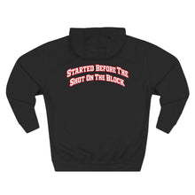 Load image into Gallery viewer, Trap &amp; Street Fleece Hoodie — "Started Before The Shot On The Block" Urban Pullover

