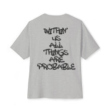 Load image into Gallery viewer, Oversized Boxy Tee — "Within Us All Things Are Probable" Graphic
